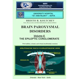 KOLTCHEV, Hristo B. BRAIN PAROXYSMAL DISORDERS: Vol. II. THE EPILEPTIC CONGLOMERATE KOLTCHEV, Hristo B. BRAIN PAROXYSMAL DISORDERS: Vol. II. THE EPILEPTIC CONGLOMERATE