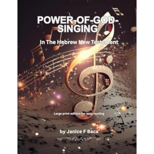 Baca, Janice F The Power of God Singing: In The Hebrew New Testament Baca, Janice F The Power of God Singing: In The Hebrew New Testament
