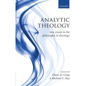 Analytic Theology: New Essays in the Philosophy of Theology Analytic Theology: New Essays in the Philosophy of Theology