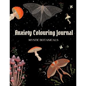 Colorings, Mindful Anxiety Journal & Colouring Book: Get Rid of Your Anxiety, Track Your Triggers and Build Healthy Habits! Colorings, Mindful Anxiety Journal & Colouring Book: Get Rid of Your Anxiety, Track Your Triggers and Build Healthy Habits!