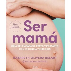 Olivera Belart, Nazareth Ser Mamá. Guía del Embarazo, Parto Y Posparto Con Evidencia Y Emoción / Becoming a Mom: Guía Del Embarazo, Parto Y Posparto Con Evidencia Y ... and Emotion (Embarazo, bebé y crianza) Olivera Belart, Nazareth Ser Mamá. Guía del Embarazo, Parto Y Posparto Con Evidencia Y Emoción / Becoming a Mom: Guía Del Embarazo, Parto Y Posparto Con Evidencia Y ... and Emotion (Embarazo, bebé y crianza)