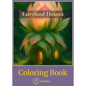 Books, CalmBerry Fairyland Houses – Coloring Book: Whimsical Woodland Homes in a Realistic Style for Adults Seeking Calm and Imagination (CalmBerry Fantasy Coloring Books for Adults) Books, CalmBerry Fairyland Houses – Coloring Book: Whimsical Woodland Homes in a Realistic Style for Adults Seeking Calm and Imagination (CalmBerry Fantasy Coloring Books for Adults)