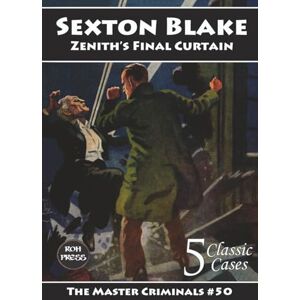 Skene, Anthony Sexton Blake: Zenith's Final Curtain: The Master Criminals #50: Featuring Zenith the Albino. Annotated with a Foreword by Michael Moorcock Skene, Anthony Sexton Blake: Zenith's Final Curtain: The Master Criminals #50: Featuring Zenith the Albino. Annotated with a Foreword by Michael Moorcock