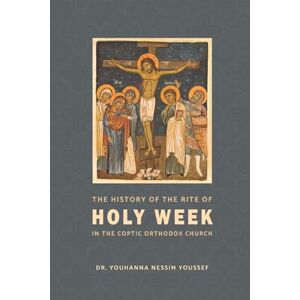 Youssef Dr Y N The History of the Rite of Holy Week Youssef Dr Y N The History of the Rite of Holy Week