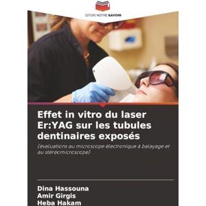 Hassouna, Dina Effet in vitro du laser Er:YAG sur les tubules dentinaires exposés: (évaluations au microscope électronique à balayage et au stéréomicroscope) Hassouna, Dina Effet in vitro du laser Er:YAG sur les tubules dentinaires exposés: (évaluations au microscope électronique à balayage et au stéréomicroscope)