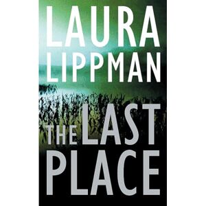 Lippman, Laura The Last Place Lippman, Laura The Last Place