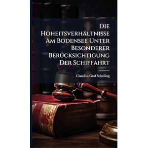 Graf Die Hoheitsverhältnisse Am Bodensee Unter Besonderer BerÃ1/4cksichtigung Der Schiffahrt Graf Die Hoheitsverhältnisse Am Bodensee Unter Besonderer BerÃ1/4cksichtigung Der Schiffahrt