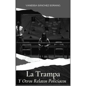 Sánchez Soriano, Vanessa CASO ABIERTO: La Trampa/¿Dónde está Jessica?/El Asesinito de Mi Hermana/Amnesia/Secuestro/Letargo/Otro Caso Mas. Sánchez Soriano, Vanessa CASO ABIERTO: La Trampa/¿Dónde está Jessica?/El Asesinito de Mi Hermana/Amnesia/Secuestro/Letargo/Otro Caso Mas.