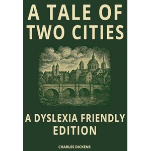 Dickens, Charles A Tale of Two Cities (Dyslexia Friendly Classics Edition): A Historical Novel of Revolution and Sacrifice: Charles Dickens’ Epic Tale of Paris and ... Dyslexic Font, Cream Pages, and Wide Spacing Dickens, Charles A Tale of Two Cities (Dyslexia Friendly Classics Edition): A Historical Novel of Revolution and Sacrifice: Charles Dickens’ Epic Tale of Paris and ... Dyslexic Font, Cream Pages, and Wide Spacing
