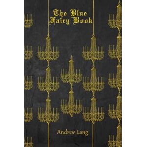 Lang, Andrew THE BLUE FAIRY BOOK: With original illustrations Lang, Andrew THE BLUE FAIRY BOOK: With original illustrations