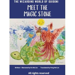 Lin, Feng Mei MEET THE MAGIC STONE: The Wizarding World of Guidoni Fiction, Part 1, a novel. Lin, Feng Mei MEET THE MAGIC STONE: The Wizarding World of Guidoni Fiction, Part 1, a novel.