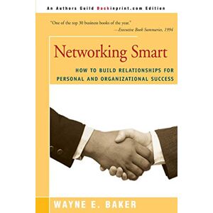 Baker, Wayne Networking Smart: How To Build Relationships for Personal and Organizational Success Baker, Wayne Networking Smart: How To Build Relationships for Personal and Organizational Success