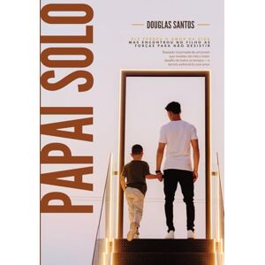 Carneiro dos Santos, Sr Maicon Douglas Papai Solo: Uma História de Amor, Dor e Coragem. Carneiro dos Santos, Sr Maicon Douglas Papai Solo: Uma História de Amor, Dor e Coragem.