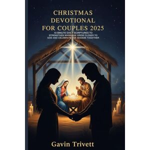 TRIVETT, GAVIN CHRISTMAS DEVOTIONAL FOR COUPLES 2025: 10 MINUTE DAILY SCIRPTURES TO STRENGTHEN MARRIAGE GROW CLOSER TO GOD AND CELEBRATE THE SEASON TOGETHER TRIVETT, GAVIN CHRISTMAS DEVOTIONAL FOR COUPLES 2025: 10 MINUTE DAILY SCIRPTURES TO STRENGTHEN MARRIAGE GROW CLOSER TO GOD AND CELEBRATE THE SEASON TOGETHER