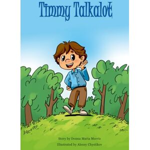 Morris, Donna Maria Timmy Talkalot: The Boy Who Cried Wolf Meets the Emperor and His New Clothes Morris, Donna Maria Timmy Talkalot: The Boy Who Cried Wolf Meets the Emperor and His New Clothes