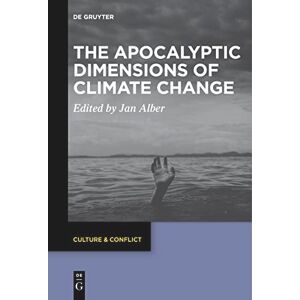 The Apocalyptic Dimensions of Climate Change: 19 (Culture & Conflict, 19) The Apocalyptic Dimensions of Climate Change: 19 (Culture & Conflict, 19)