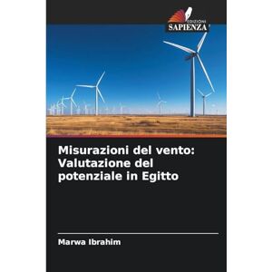 Ibrahim, Marwa Misurazioni del vento: Valutazione del potenziale in Egitto Ibrahim, Marwa Misurazioni del vento: Valutazione del potenziale in Egitto