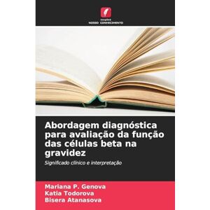 Genova, Mariana P. Abordagem diagnóstica para avaliação da função das células beta na gravidez: Significado clínico e interpretação Genova, Mariana P. Abordagem diagnóstica para avaliação da função das células beta na gravidez: Significado clínico e interpretação