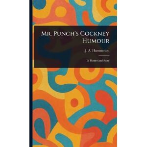 Hammerton, J A (John Alexander) Mr. Punch's Cockney Humour Hammerton, J A (John Alexander) Mr. Punch's Cockney Humour