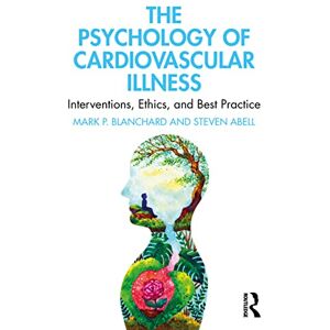 Blanchard, Mark P. The Psychology of Cardiovascular Illness: Interventions, Ethics, and Best Practice Blanchard, Mark P. The Psychology of Cardiovascular Illness: Interventions, Ethics, and Best Practice