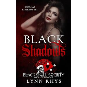 Rhys, Lynn Black Shadows: Sin City District: 1 (The Black Skull Society Series) Rhys, Lynn Black Shadows: Sin City District: 1 (The Black Skull Society Series)