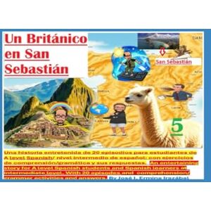 Ermina Irazabal, Mr Jose I Podcast para A level Spanish: un Britanico en San Sebastian (Spanish learners textbooks & podcasts) Ermina Irazabal, Mr Jose I Podcast para A level Spanish: un Britanico en San Sebastian (Spanish learners textbooks & podcasts)
