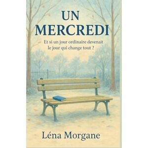 MORGANE, Léna UN MERCREDI : Et si un jour ordinaire devenait le jour qui change tout ?: une histoire de renaissance, de liens inattendus, et d’amour sous toutes ... ... à ces petits riens qui deviennent des tout. MORGANE, Léna UN MERCREDI : Et si un jour ordinaire devenait le jour qui change tout ?: une histoire de renaissance, de liens inattendus, et d’amour sous toutes ... ... à ces petits riens qui deviennent des tout.