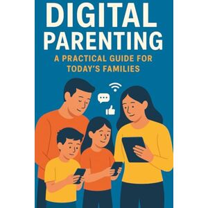 Repair Academy, Computer Digital Parenting: A Practical Guide for Today's Families Repair Academy, Computer Digital Parenting: A Practical Guide for Today's Families