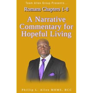 Allen, Phillip L. Romans Chapters 1-8: A Narrative for Hopeful Living Allen, Phillip L. Romans Chapters 1-8: A Narrative for Hopeful Living
