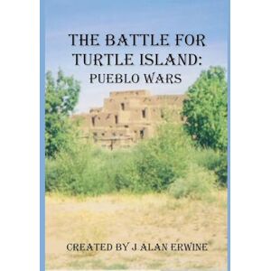 Erwine, J Alan The Battle for Turtle Island: Pueblo Wars Erwine, J Alan The Battle for Turtle Island: Pueblo Wars