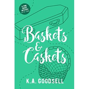 Goodsell, K.A. Baskets and Caskets: (Bones & Drones Series Book 3: A Pine Grove Mystery) Goodsell, K.A. Baskets and Caskets: (Bones & Drones Series Book 3: A Pine Grove Mystery)