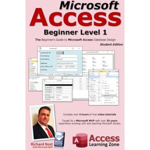 Rost, Richard Microsoft Access Beginner Level 1: Student Edition: The Beginner's Guide to Microsoft Access Database Design Rost, Richard Microsoft Access Beginner Level 1: Student Edition: The Beginner's Guide to Microsoft Access Database Design