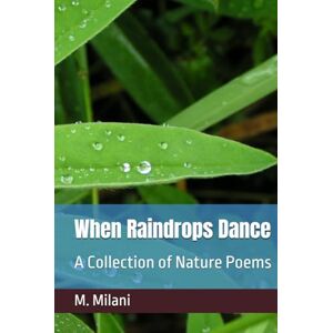 Milani, M. When Raindrops Dance: A Collection of Nature Poems Milani, M. When Raindrops Dance: A Collection of Nature Poems
