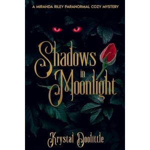 Doolittle, Krystal Shadows in Moonlight: Miranda Riley Paranormal Cozy Mystery, Book 11 Doolittle, Krystal Shadows in Moonlight: Miranda Riley Paranormal Cozy Mystery, Book 11