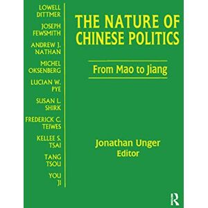 Unger, Jonathan The Nature of Chinese Politics: From Mao to Jiang (Contemporary China Books) Unger, Jonathan The Nature of Chinese Politics: From Mao to Jiang (Contemporary China Books)