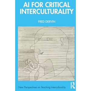 Dervin, Fred AI for Critical Interculturality (New Perspectives on Teaching Interculturality) Dervin, Fred AI for Critical Interculturality (New Perspectives on Teaching Interculturality)