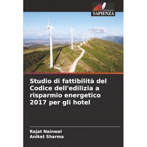 Nainwal, Rajat Studio di fattibilità del Codice dell'edilizia a risparmio energetico 2017 per gli hotel Nainwal, Rajat Studio di fattibilità del Codice dell'edilizia a risparmio energetico 2017 per gli hotel