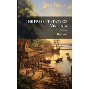 Jones, Hugh The Present State of Virginia Jones, Hugh The Present State of Virginia