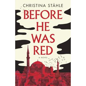 Ståhle, Christina Before He Was Red: Forbidden love and political intrigue in the last days of the Ottoman Empire Ståhle, Christina Before He Was Red: Forbidden love and political intrigue in the last days of the Ottoman Empire