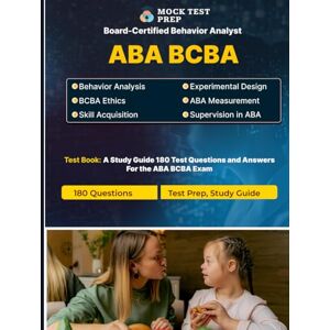 ABA Wizard BCBA Exam, Mock Test Prep ABA Wizard BCBA Exam Practice Test & Study Guide – 2025 Edition: 180 Practice Questions with Detailed Explanations for the BCBA Exam Covering ... Design, Behavior Analysis, Ethics, and More ABA Wizard BCBA Exam, Mock Test Prep ABA Wizard BCBA Exam Practice Test & Study Guide – 2025 Edition: 180 Practice Questions with Detailed Explanations for the BCBA Exam Covering ... Design, Behavior Analysis, Ethics, and More