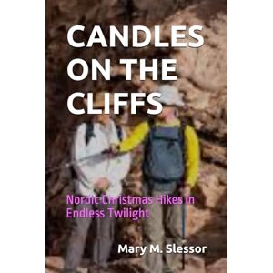 Slessor, Mary M. CANDLES ON THE CLIFFS: Nordic Christmas Hikes in Endless Twilight Slessor, Mary M. CANDLES ON THE CLIFFS: Nordic Christmas Hikes in Endless Twilight