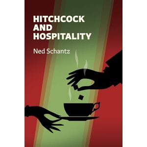 Schantz, Ned Hitchcock and Hospitality (SUNY series, Horizons of Cinema) Schantz, Ned Hitchcock and Hospitality (SUNY series, Horizons of Cinema)