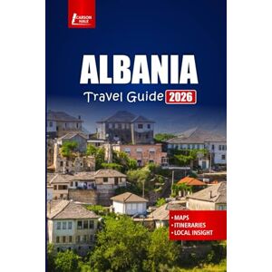 Hale, Carson ALBANIA Travel Guide 2026: Discover Beaches, Mountains, and Historic Towns, with Maps and Recommendations for Where to Stay, Eat, and Go. Hale, Carson ALBANIA Travel Guide 2026: Discover Beaches, Mountains, and Historic Towns, with Maps and Recommendations for Where to Stay, Eat, and Go.