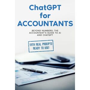 Zanzara, Pacifico ChatGPT for Accountants: BEYOND NUMBERS: The Accountant’s Guide to AI and ChatGPT Zanzara, Pacifico ChatGPT for Accountants: BEYOND NUMBERS: The Accountant’s Guide to AI and ChatGPT