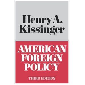 Kissinger, Henry A. American Foreign Policy Third Edition Kissinger, Henry A. American Foreign Policy Third Edition