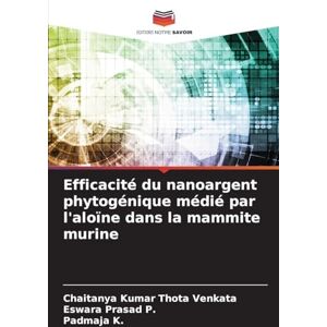 Thota Venkata, Chaitanya Kumar Efficacité du nanoargent phytogénique médié par l'aloïne dans la mammite murine Thota Venkata, Chaitanya Kumar Efficacité du nanoargent phytogénique médié par l'aloïne dans la mammite murine