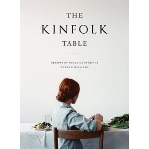 Williams, Nathan The Kinfolk Table: Recipes for Small Gatherings Williams, Nathan The Kinfolk Table: Recipes for Small Gatherings