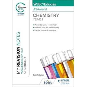 Holyman, Sam My Revision Notes: WJEC/Eduqas AS/A-Level Year 1 Chemistry Holyman, Sam My Revision Notes: WJEC/Eduqas AS/A-Level Year 1 Chemistry