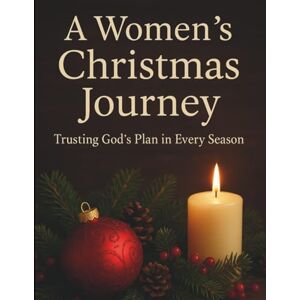 Langley, Daphne C. A Women’s Christmas Journey: Trusting God’s Plan in Every Season (Inspirational Christmas Bible Devotional Prayerbook) Langley, Daphne C. A Women’s Christmas Journey: Trusting God’s Plan in Every Season (Inspirational Christmas Bible Devotional Prayerbook)