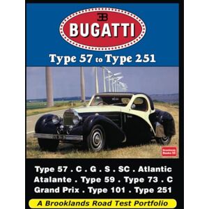 Brooklands Books Ltd. Bugatti Type 57 to Type 251: Road Test Book: A Brooklands Road Test Portfolio Brooklands Books Ltd. Bugatti Type 57 to Type 251: Road Test Book: A Brooklands Road Test Portfolio